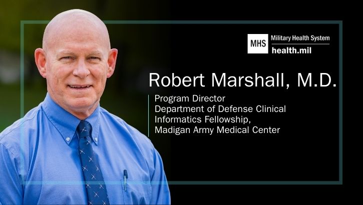 Dr. Robert Marshall, program director of the Department of Defense Clinical Informatics Fellowship at Madigan Army Medical Center.