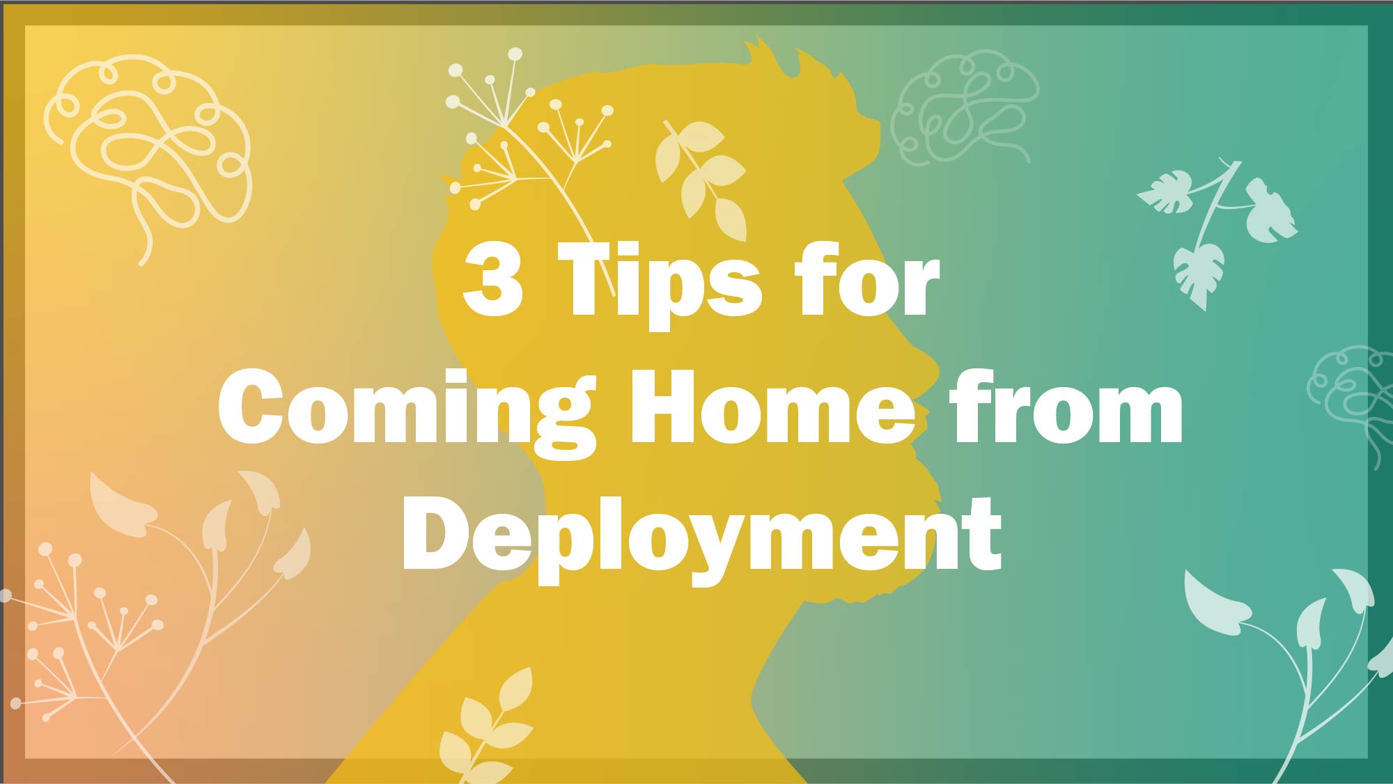Image states three tips for coming home from deployment.