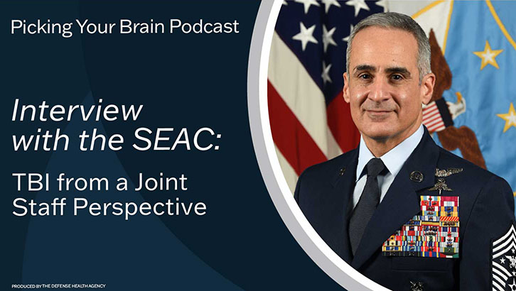 Picking Your Brian Podcast. Interview with the SEAC: TBI from a Joint Staff Perspective